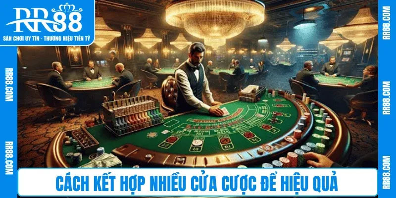 Cách kết hợp nhiều cửa cược để hiệu quả