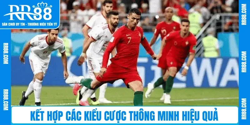Kết hợp các kiểu cược thông minh hiệu quả